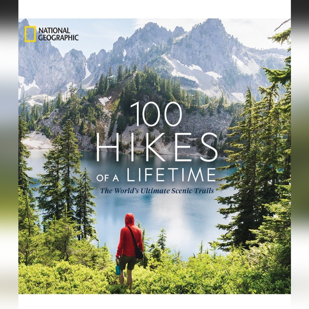 National Geographic 100 Hikes of a Lifetime Book